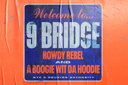 New Music: Rowdy Rebel & A Boogie Wit Da Hoodie - "9 Bridge".
